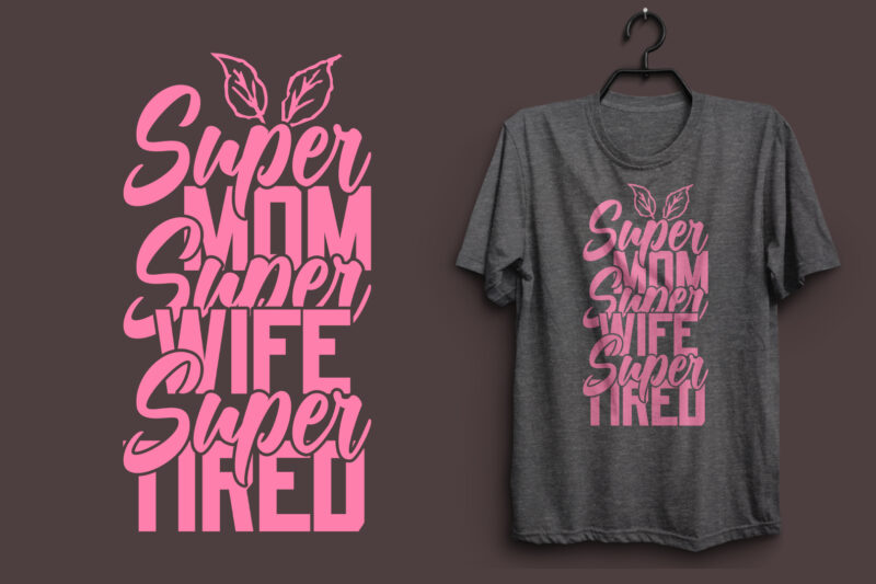 Super mom super wife super tired typography colorful t shirt desgin, Mom quotes t shirt, Mommy typography design, Mom eps t shirt. Mom svg t shirt, Mom pdf t shirt,