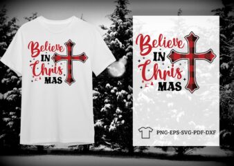 Christian Christmas Gift, Believe In Christmas Diy Crafts Svg Files For Cricut, Silhouette Sublimation Files t shirt vector file