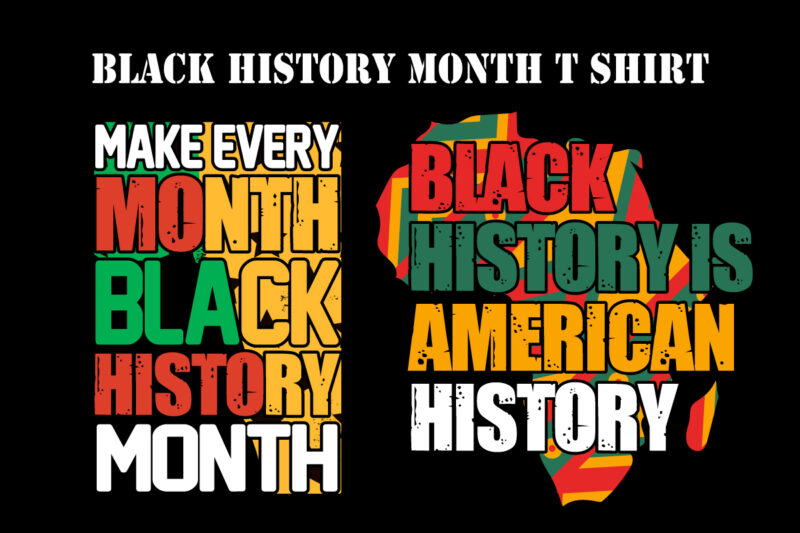 Black history is american history, Make every month black history month typography black history month t shirt design bundle