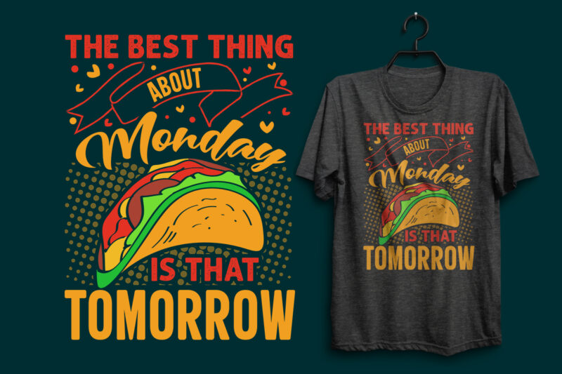 The best thing about Monday is that tomorrow tacos t shirt design with tacos graphics