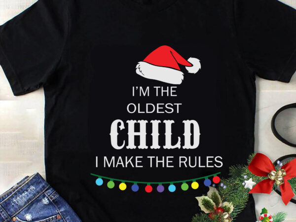 It’s the oldest child the rules don’t apply to me svg, christmas svg, tree christmas svg, tree svg, santa svg, snow svg, merry christmas svg, hat santa svg, light christmas t shirt design for sale