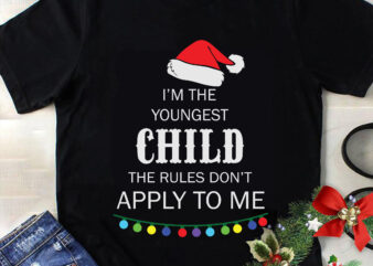 It’s The Youngest Child The Rules Don’t Apply To Me Svg, Christmas Svg, Tree Christmas Svg, Tree Svg, Santa Svg, Snow Svg, Merry Christmas Svg, Hat Santa Svg, Light Christmas
