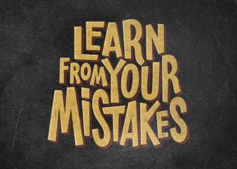Learn from your mistakes t shirt vector graphic