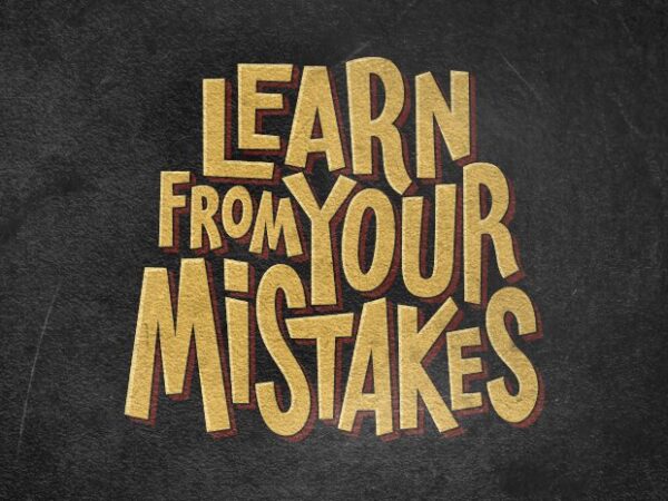 Learn from your mistakes t shirt vector graphic