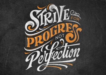Strive for progress not perfection