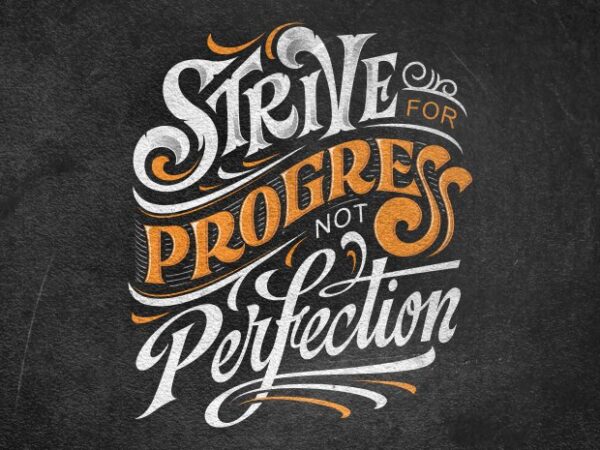 Strive for progress not perfection t shirt template vector