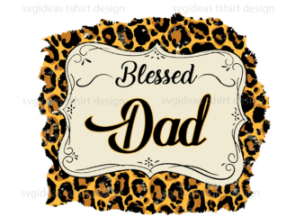 Blessed Dad Leopard Pattern Print Diy Crafts Svg Files For Cricut, Silhouette Sublimation Files t shirt template