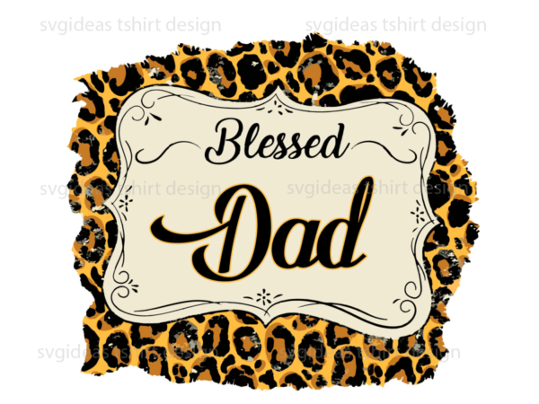 Blessed dad leopard pattern print diy crafts svg files for cricut, silhouette sublimation files t shirt template