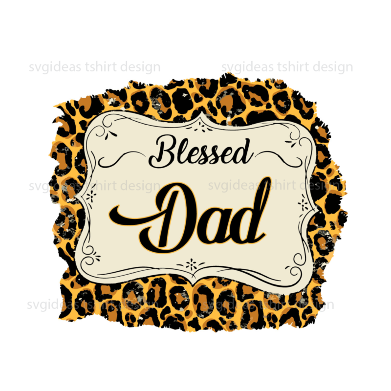 Blessed Dad Leopard Pattern Print Diy Crafts Svg Files For Cricut, Silhouette Sublimation Files