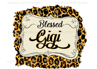 Blessed Gigi Leopard Pattern Print Diy Crafts Svg Files For Cricut, Silhouette Sublimation Files t shirt template