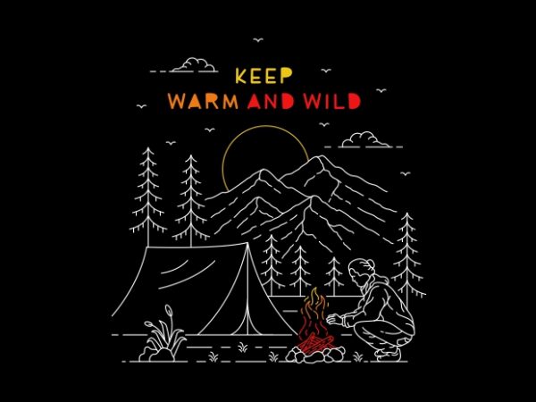 Keep warm and wild t shirt vector art