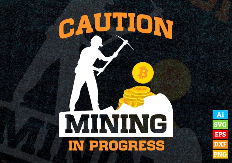Caution Mining in Progress Crypto Bitcoin BTC editable vector t-shirt ...