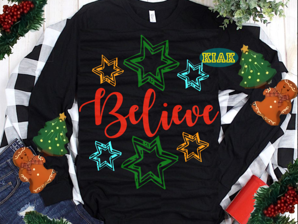 Believe t shirt design, believe vector, believe logo, believe typography t shirt design template, merry christmas svg, merry christmas vector, merry christmas logo, christmas svg, christmas vector, christmas logo, christmas