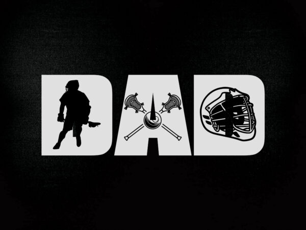 Dad svg lacrosse dad svg, dad svg, father svg, father’s day svg, dad gift svg, dad cut files, t shirt vector illustration