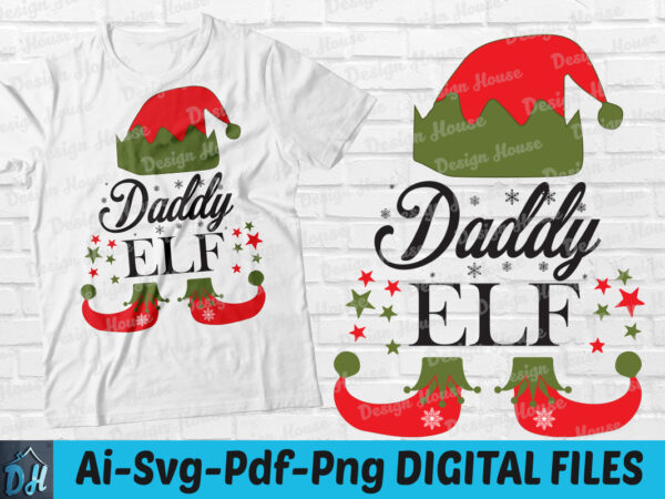 Daddy elf t-shirt design, daddy elf svg, daddy elf christmas svg, daddy t shirt, merry christmas shirt, funny daddy tshirt, daddy elf sweatshirts & hoodies