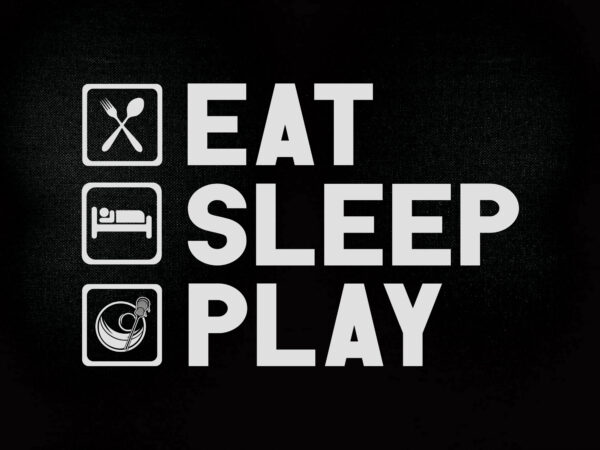 Eat sleep play svg editable vector t-shirt design printable files