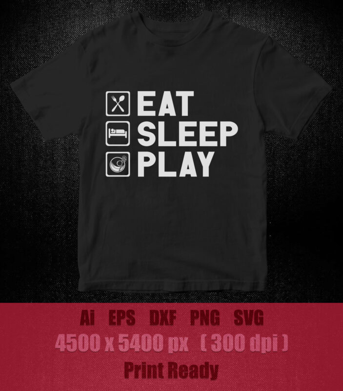 Eat sleep play SVG editable vector t-shirt design printable files