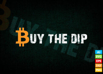 Bitcoin Buy the dip Cryptocurrency Funny Vintage editable vector t-shirt design in ai eps dxf png and btc cryptocurrency svg files for cricut