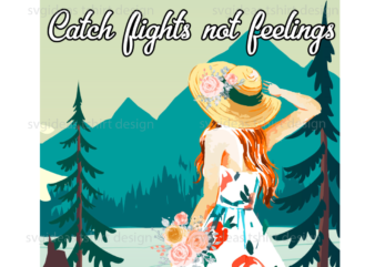 Catch Flights Not Feelings In Alaska Diy Crafts Svg Files For Cricut, Silhouette Sublimation Files