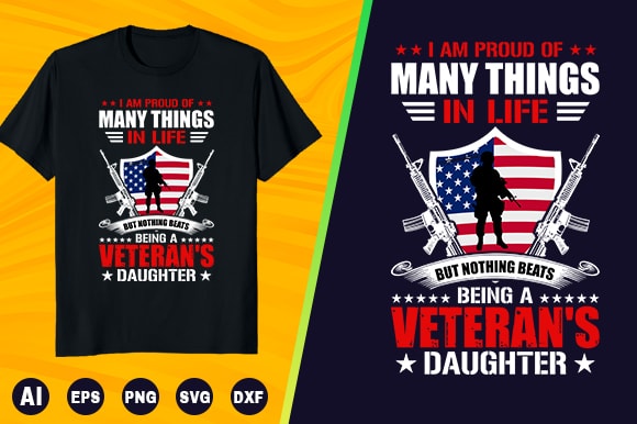 Veteran t shirt – i am proud of many things in life but nothing beats being a veteran’s daughter