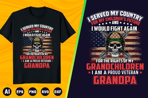 Veteran t shirt – i served my country for my children’s future and i would fight again for the rights of my grandchildren i am a proud veteran grandpa