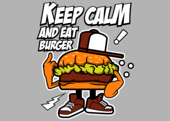 KEEP CALM AND EAT BURGER CARTOON t shirt vector art
