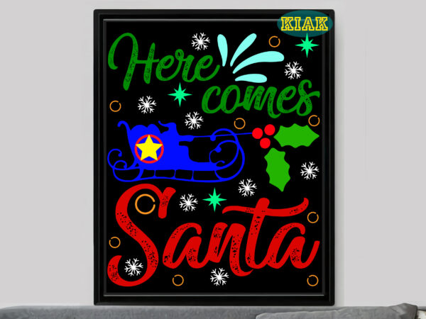 Here comes santa t shirt design template, here comes santa svg, merry christmas svg, merry christmas vector, merry christmas logo, christmas svg, christmas vector, christmas quotes, funny christmas, christmas tree