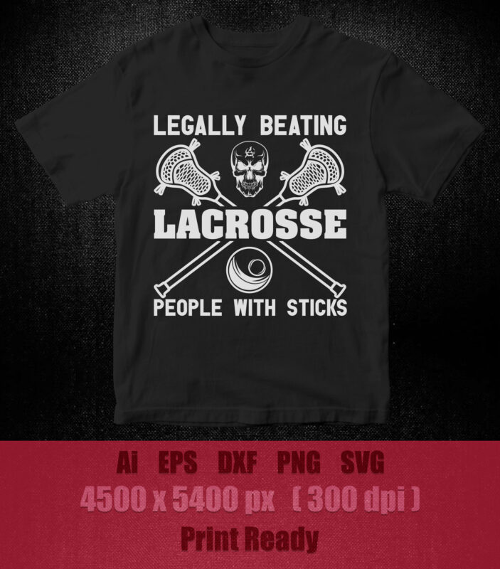 Legally beating lacrosse people with sticks SVG t-shirt design printable files