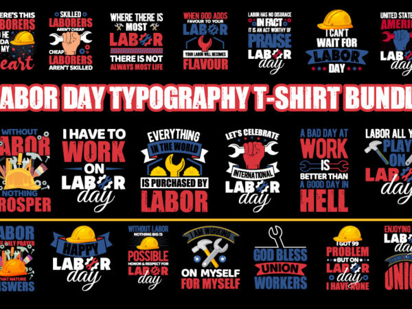 Labor t shirt design, labour day t shirt design bundle, labour t shirt design, labor t shirt with graphics, world labor day t shirt design, labor day t shirt quotes,
