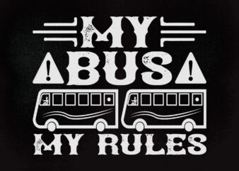 My bus my rules SVG editable vector t-shirt design printable files