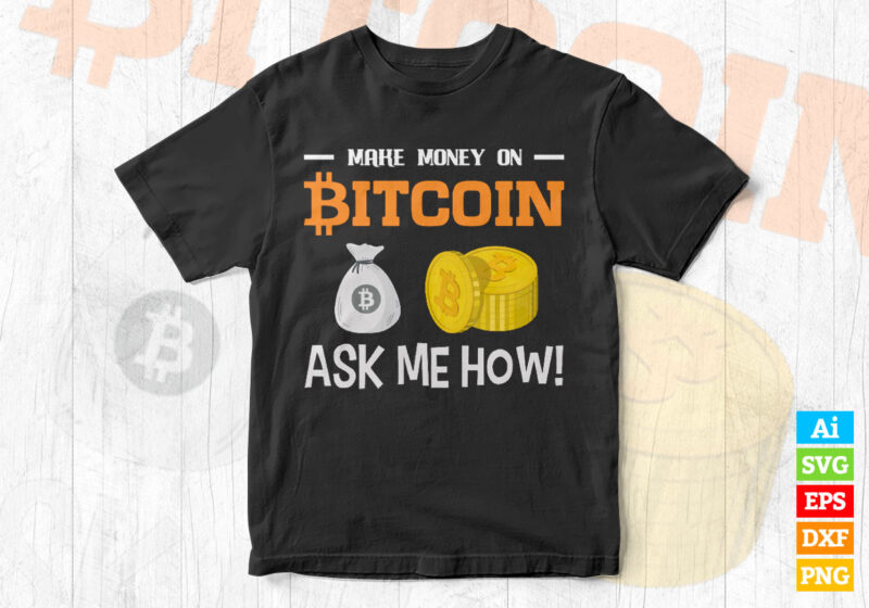 Mining Crypto BTC Bitcoin editable vector t-shirt design in ai eps dxf ...