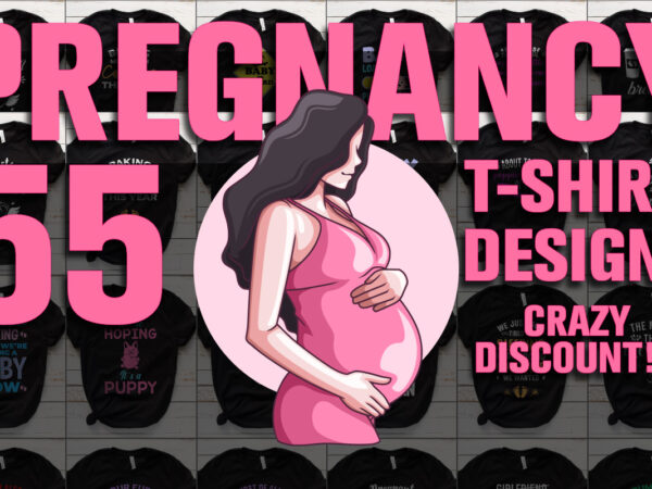 Pregnancy t-shirt bundle, 55 t-shirt designs, crazy discounted offer