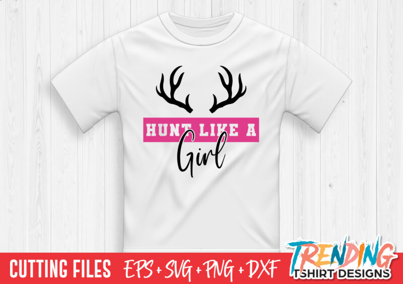 Hunt Like A Girl SVG T-Shirt Design