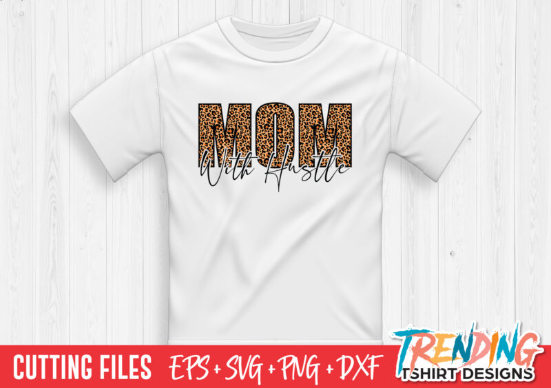 Mom Hustle SVG T-Shirt Design