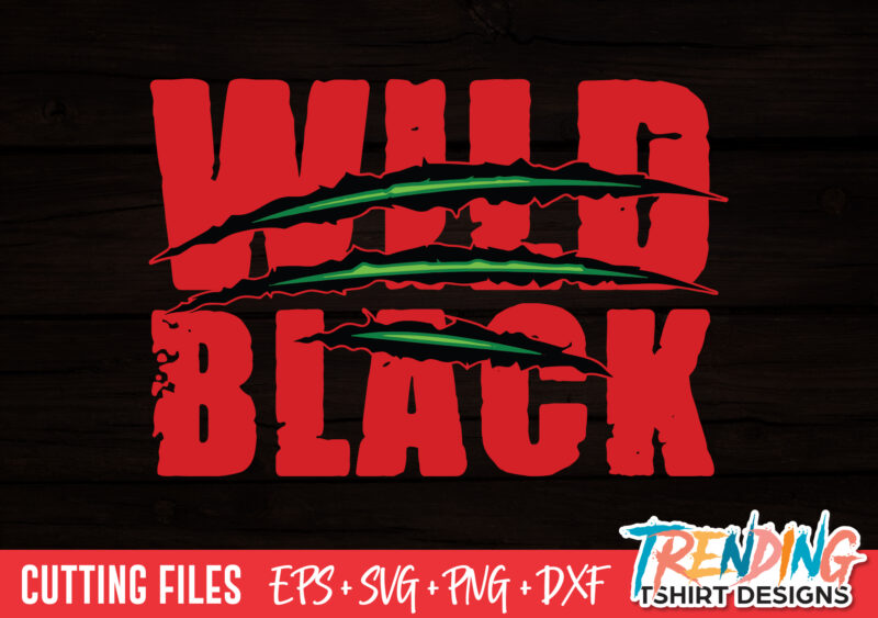 Wild and Black SVG T-Shirt Design