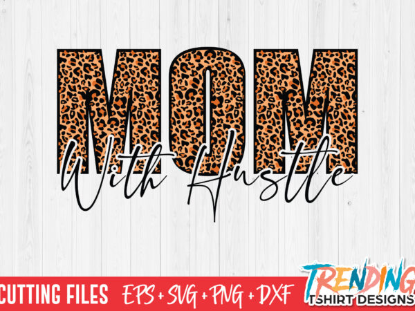 Mom hustle svg t-shirt design