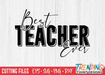 Best Teacher Ever SVG t shirt template