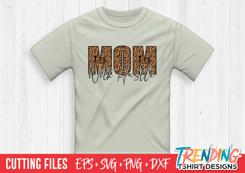 Mom Hustle SVG T-Shirt Design