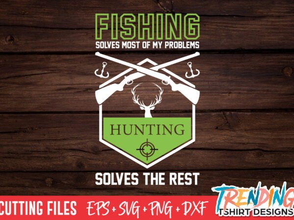 Fishing and hunting svg t-shirt design