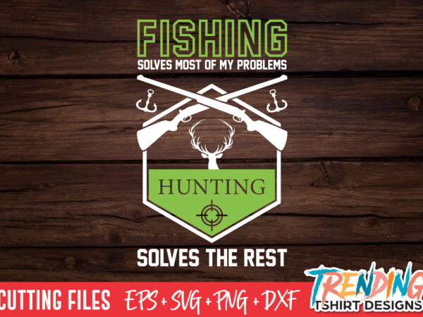 Fishing and hunting svg t-shirt design Fishing and hunting svg t-shirt design