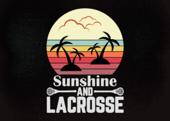 Sunshine and lacrosse SVG t-shirt design printable files