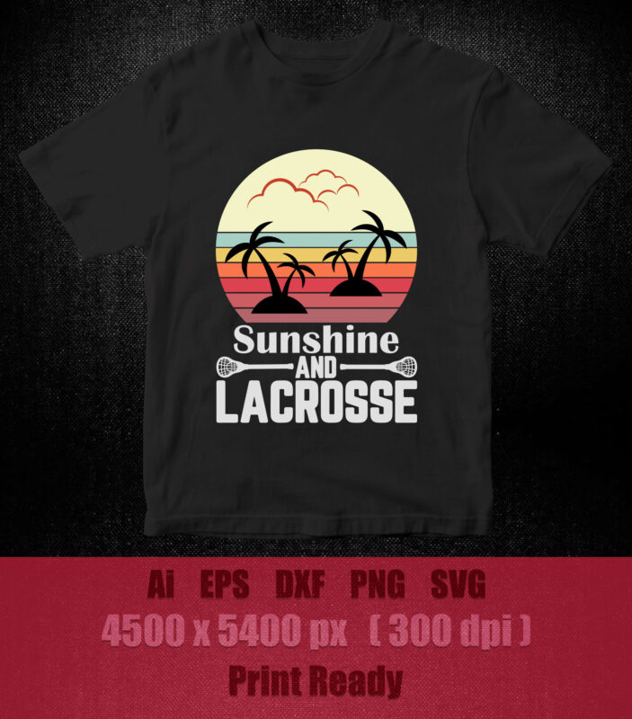 Sunshine and lacrosse SVG t-shirt design printable files