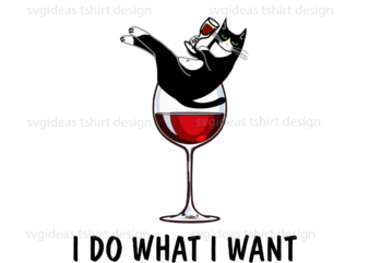 I Do What I Want Funny Cat Shirt Diy Crafts Svg Files For Cricut, Silhouette Sublimation Files