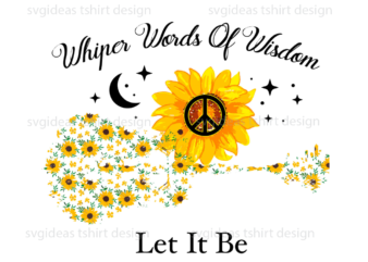 Whisper Words Of Wisdom Let It Be Diy Crafts Svg Files For Cricut, Silhouette Sublimation Files