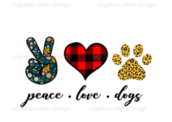 Peace Love Dogs Best Gifts Idea Diy Crafts Svg Files For Cricut, Silhouette Sublimation Files t shirt illustration