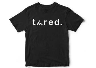 TIRED T-Shirt design