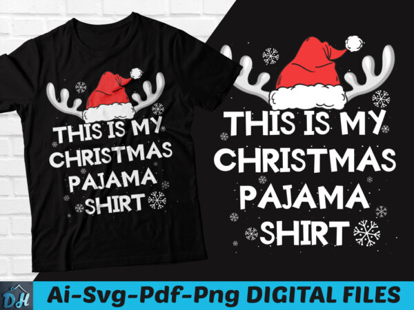 This is my christmas pajama funny shirt, funny xmas tshirt design, christmas pajama png, christmas svg, christmas funny tees, santa hat, reindeer tshirt design, christmas design