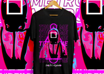 Trust Me, Squid Game, Squid Game Neon Style T-Shirt Designs, Squid Game Trending Designs