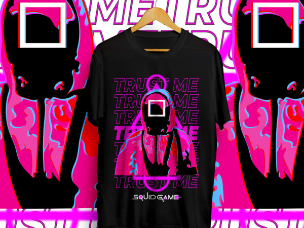 Trust me, squid game, squid game neon style t-shirt designs, squid game trending designs Trust me, squid game, squid game neon style t-shirt designs, squid game trending designs