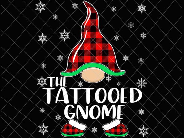 The tattooed gnome svg, gnome buffalo plaid christmas svg, christmas gnomies svg, funny christmas t shirt designs for sale